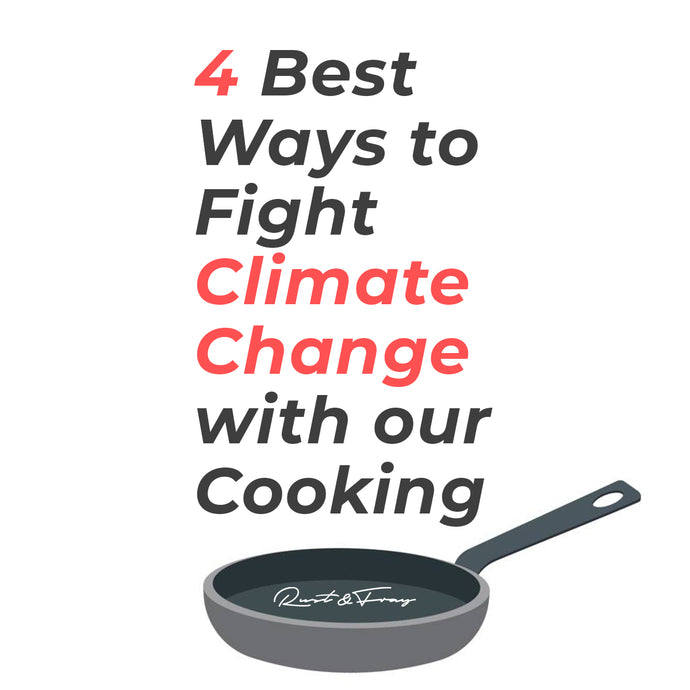4 Best Ways to Fight Climate Change with our Cooking