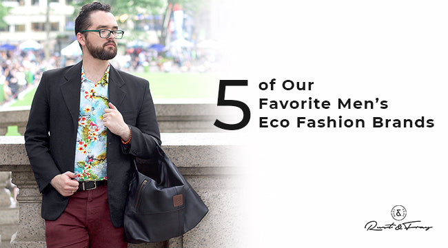 5 of Our Favorite Men’s Eco Fashion Brands