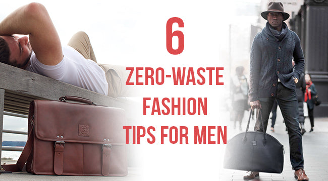 6 Zero-Waste Fashion Tips for Men
