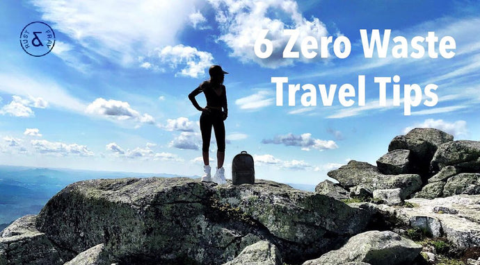 6 Zero Waste Travel Tips