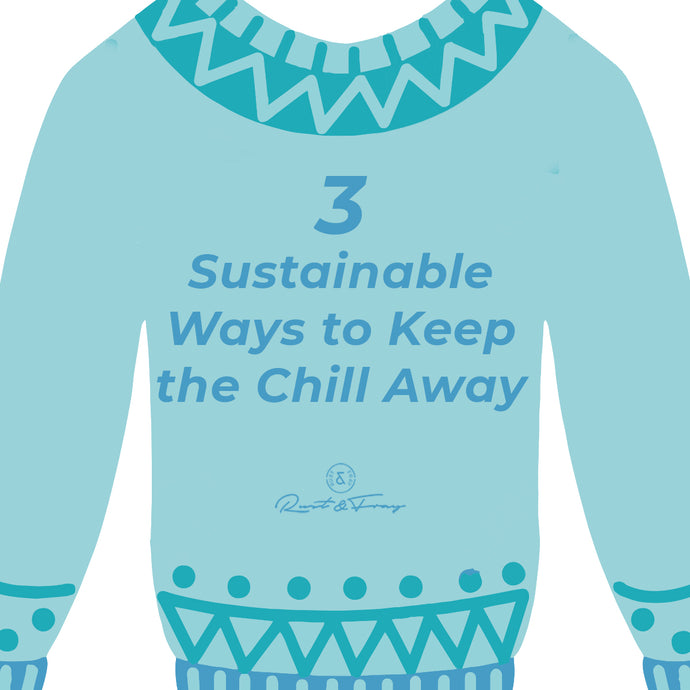 3 Sustainable Ways to Keep the Chill Away
