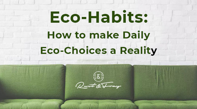 Eco-Habits: How to make Daily Eco-Choices a Reality