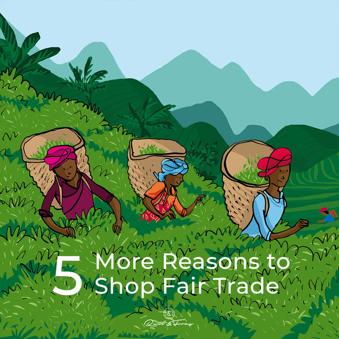 5 More Reasons to Shop Fair Trade