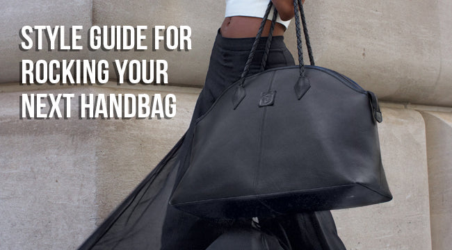 Style Guide for Rocking Your Next Handbag