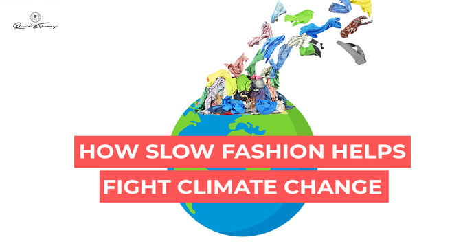 How Slow Fashion Helps Fight Climate Change