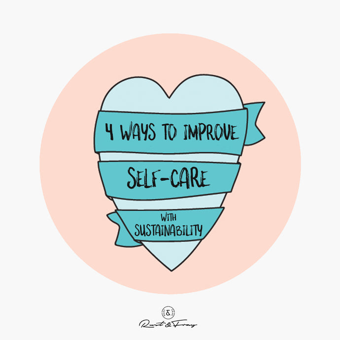 4 Ways to Improve Self-Care with Sustainability