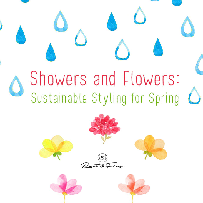 Showers and Flowers: Sustainable Styling for Spring