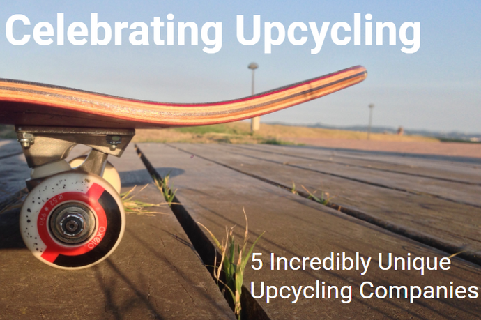 Celebrating Upcycling: 5 Incredibly Unique Upcycling Companies