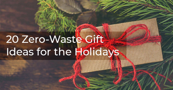 20 Zero-Waste Gift Ideas for the Holidays