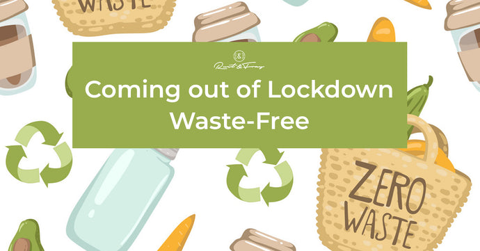 Coming out of Lockdown Waste-Free